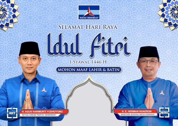 Ketua Umum (Ketum) Partai Demokrat Agus Harimurti Yudhoyono (AHY) Dan Sekjen Herman Khaeron  Mengucapkan Selamat Idul Fitri 1446 Hijriyah/ist
